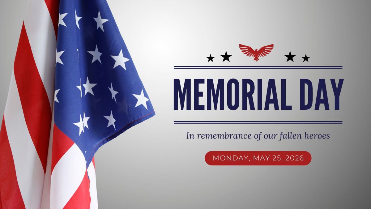 American flag with message: Memorial Day, in remembrance of our fallen heroes. Monday, May 25, 2026.