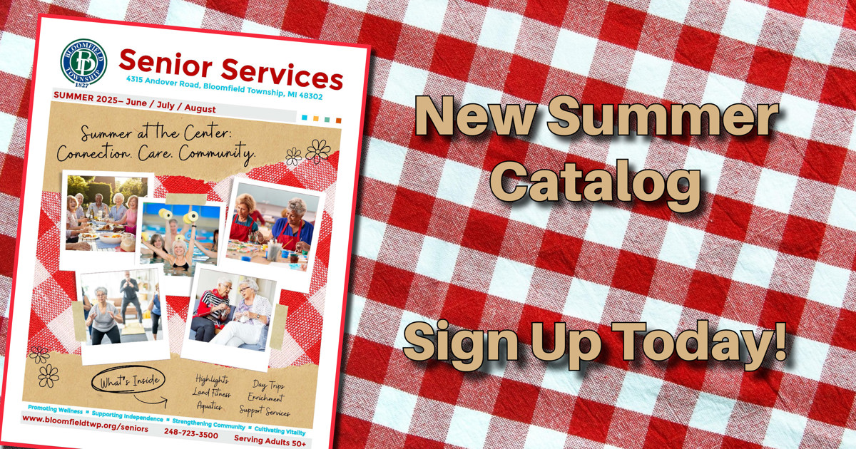 Summer 2025 Senior Services Catalog is Available Now! Bloomfield Township