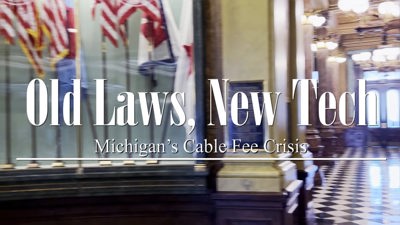 Old Laws, New Tech: Michigan's Cable Fee Crisis